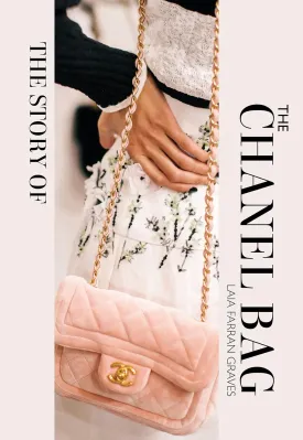 The Story of the Chanel Bag: Timeless. Elegant. Iconic. Hardcover  September 14, 2023